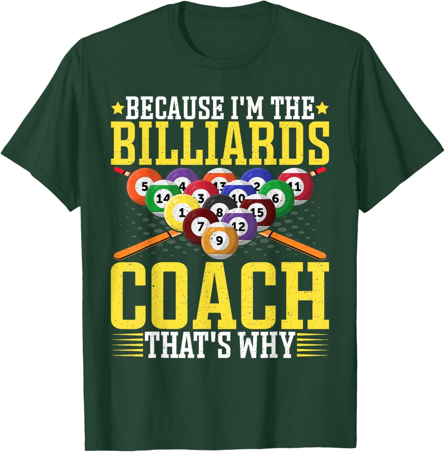 Because I'm the Billiards Coach That's Why - Pool Coach T-Shirt - T-Shirt | Forest