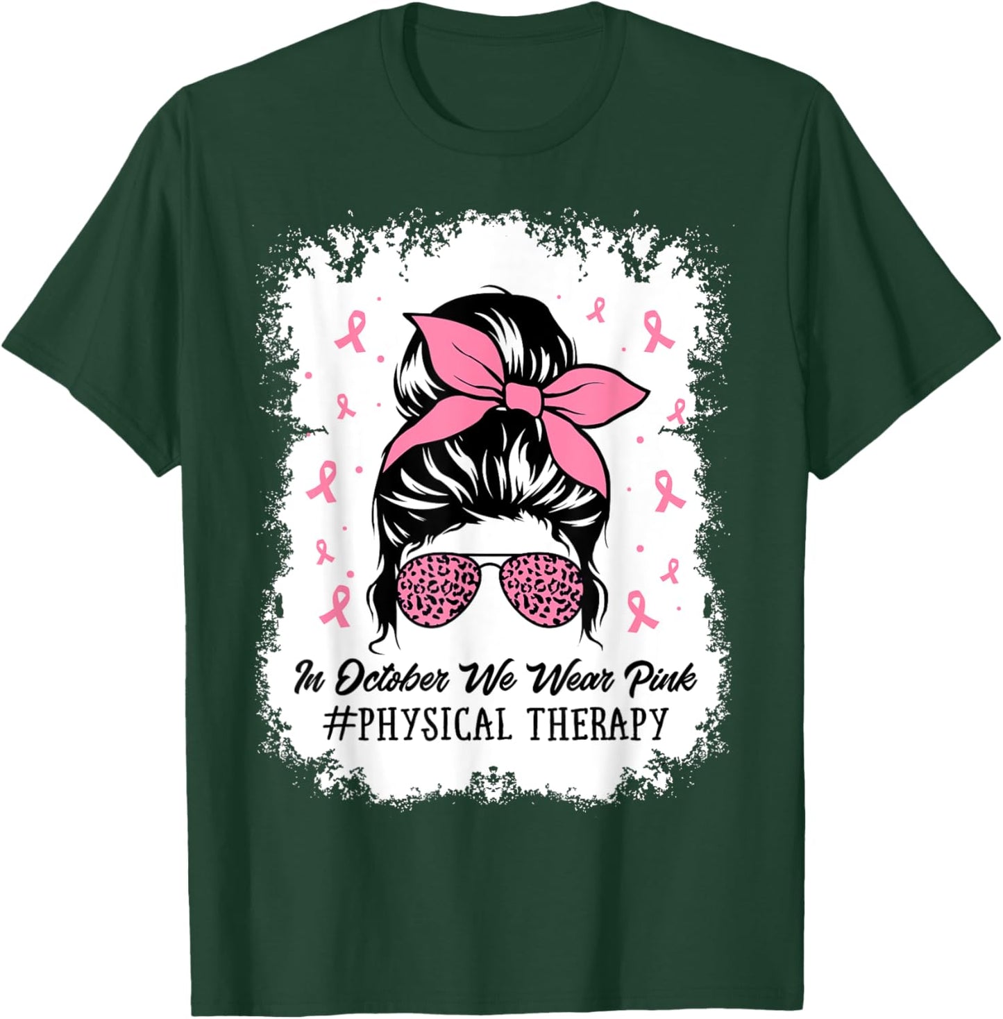 Physical Therapy Messy Bun Breast Cancer Awareness Women Mom T-Shirt - T-Shirt | Forest