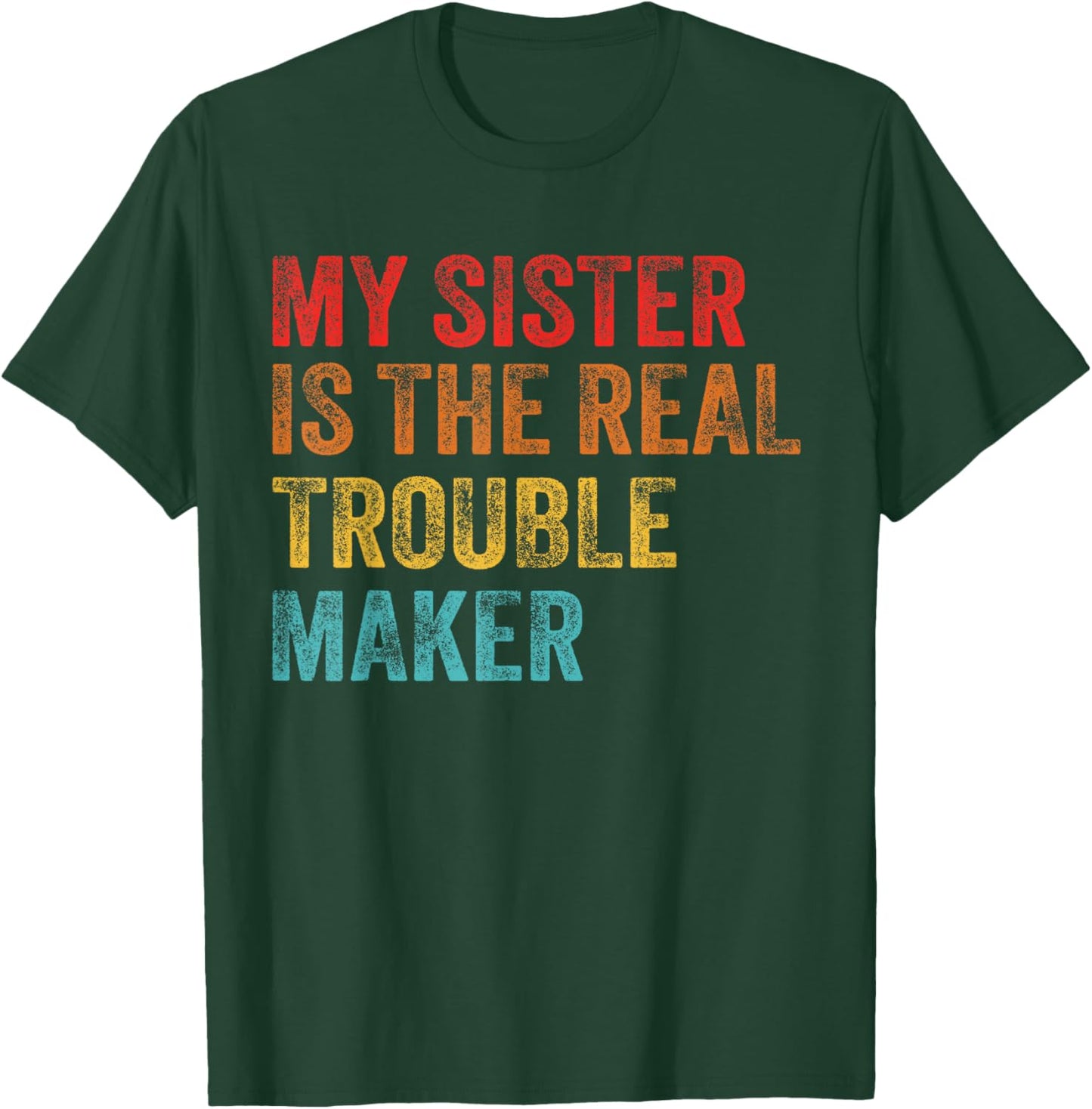 My Sister Is The Real Trouble Maker Funny Girls Boys Groovy T-Shirt - T-Shirt | Forest