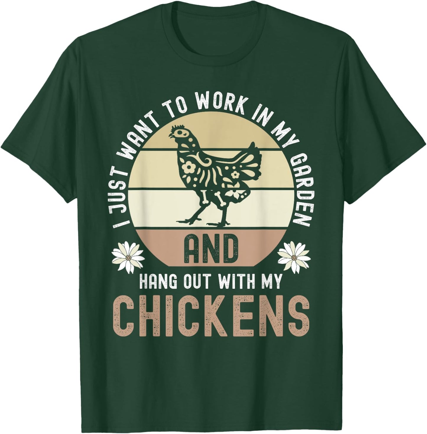I Just Want To Work In My Garden And Hang Out With Chickens T-Shirt - T-Shirt | Forest