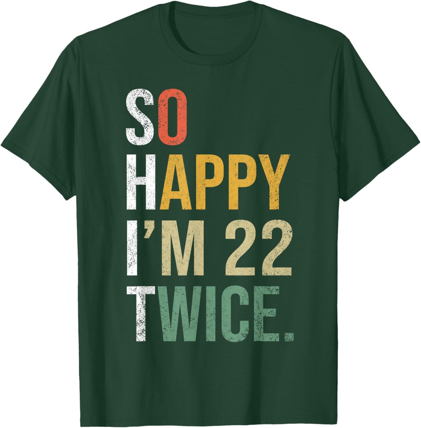 Funny 44th Birthday Present So Happy I'm 22 Twice T-Shirt - T-Shirt | Forest