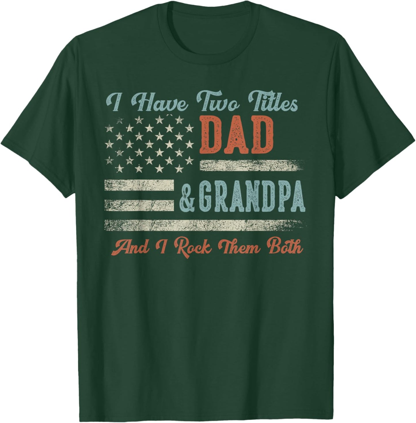 I Have Two Titles Dad & Grandpa I Rock Them Both - Grandpa T-Shirt - T-Shirt | Forest