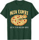 Pizza Expert Ask Me - Food Lover Pizza Baker T-Shirt - T-Shirt | Forest