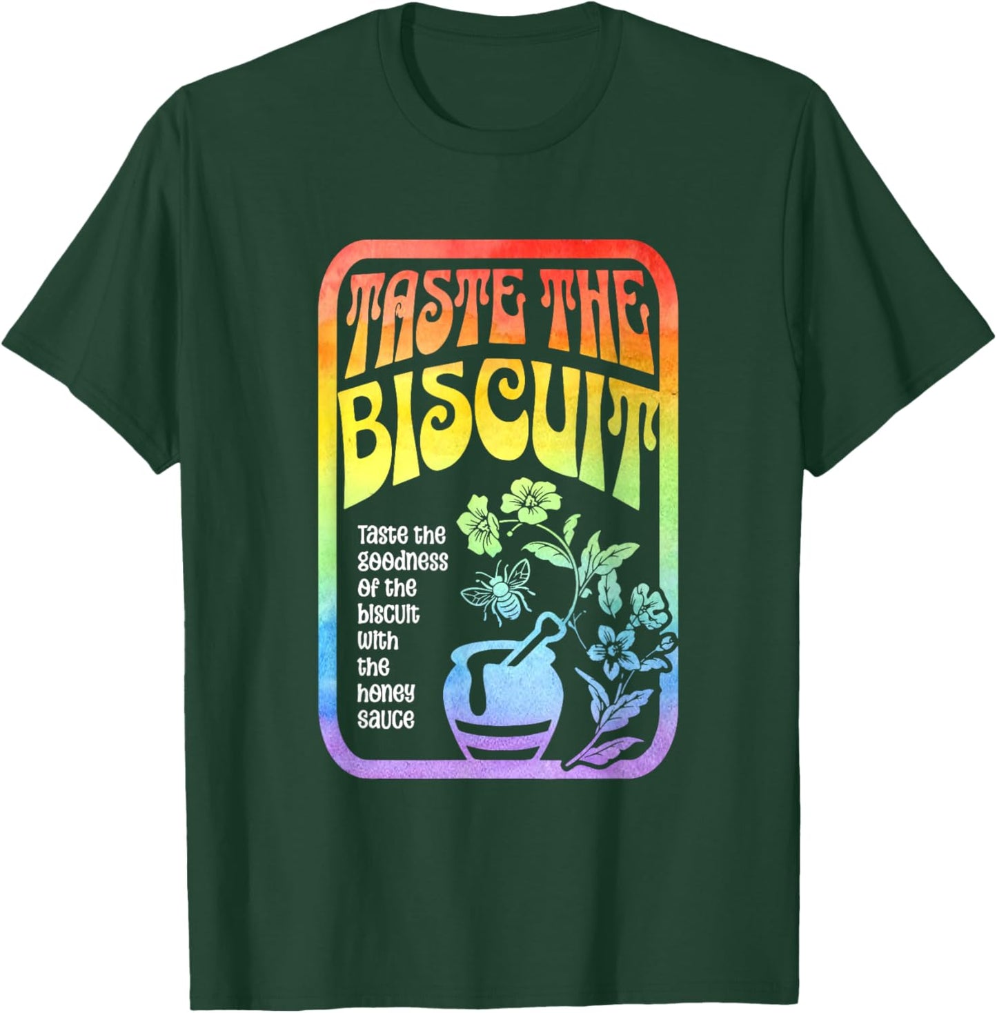 Taste The Biscuit Taste The Goodness Apparel T-Shirt - T-Shirt | Forest