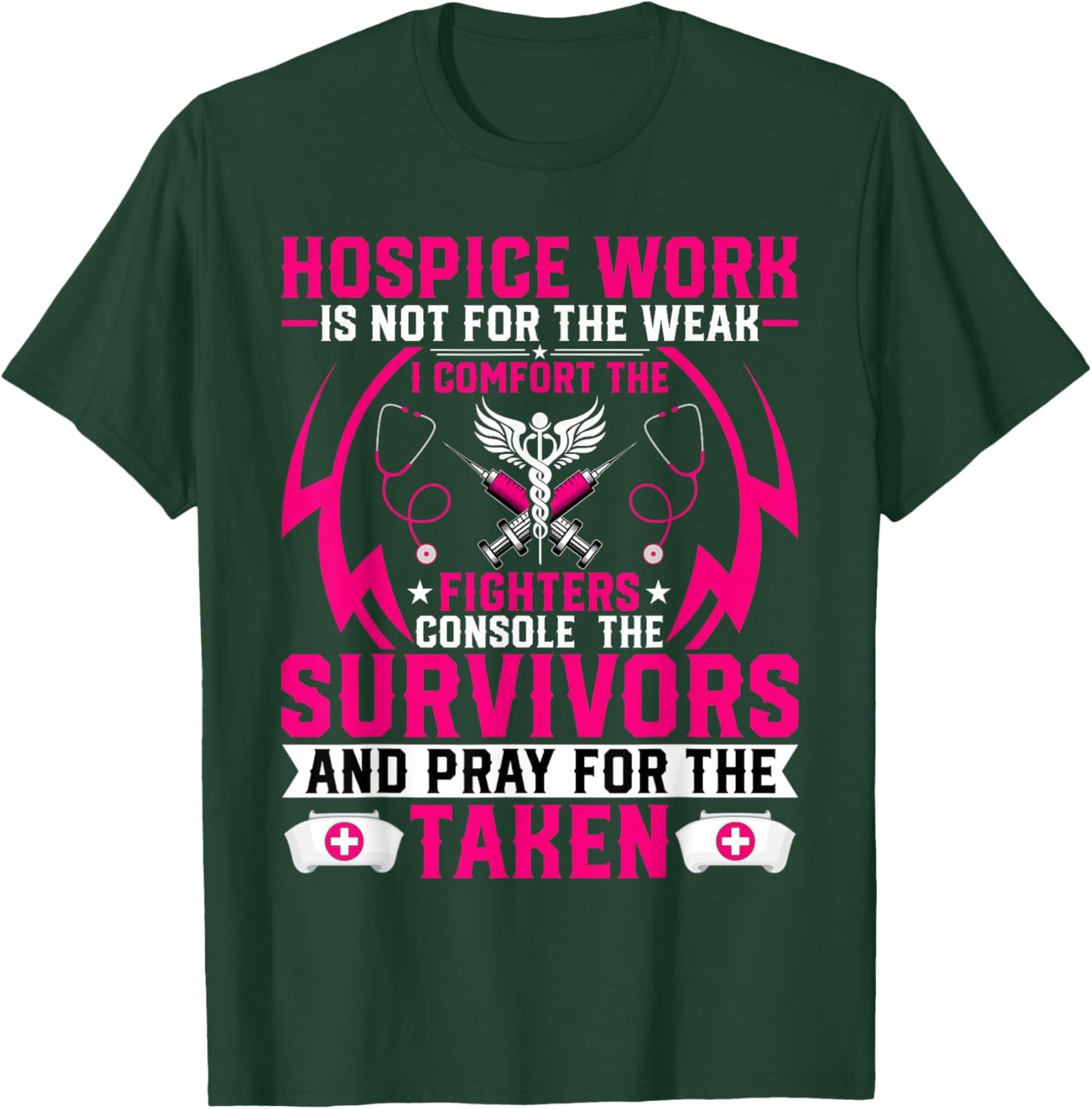 Hospice Work Is Not for the Weak - CNA Palliative Care Nurse T-Shirt - T-Shirt | Forest