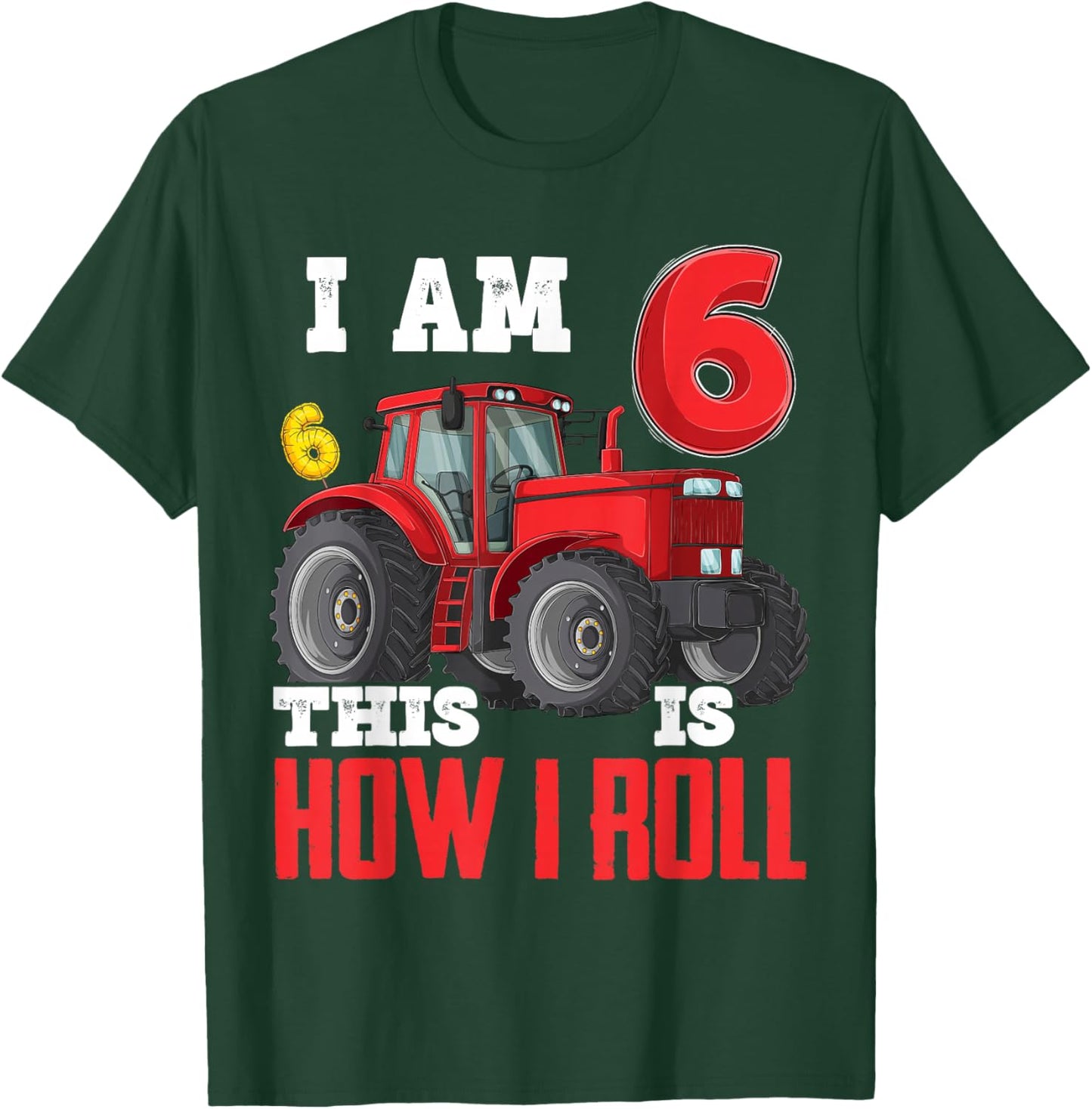 I Am 6 This is How I Roll 6th Birthday Six Years Tractor T-Shirt - T-Shirt | Forest
