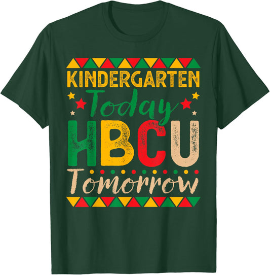 Kindergarten Today HBCU Tomorrow Future HBCU Grad Kids T-Shirt - T-Shirt | Forest