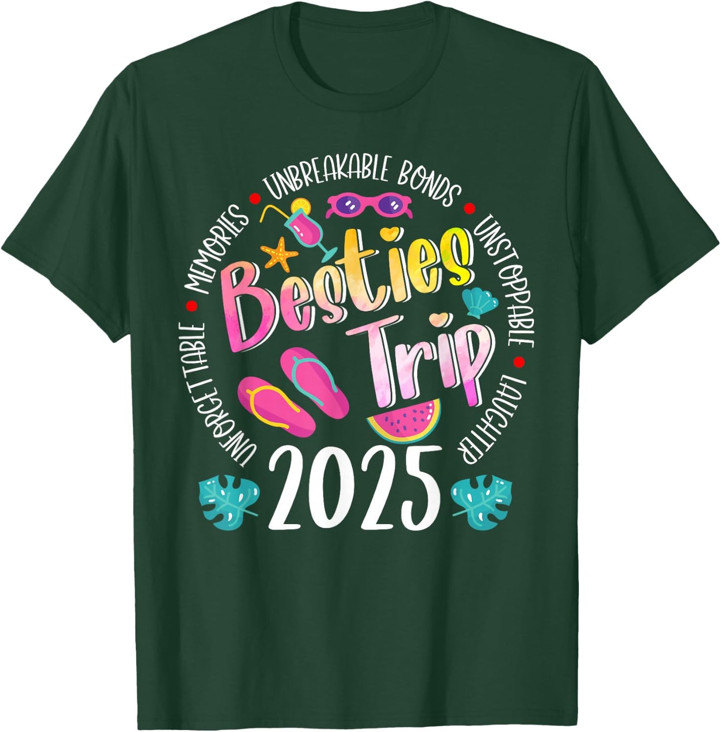 Besties Trip 2025 Unbreakable Making Memories Girls Trip T-Shirt - T-Shirt | Forest