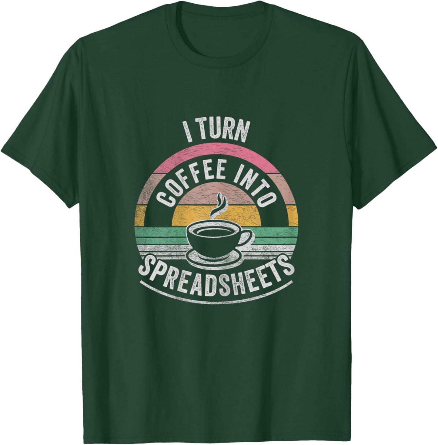 Vintage I Turn Coffee Into Spreadsheets Finance Accountant T-Shirt - T-Shirt | Forest