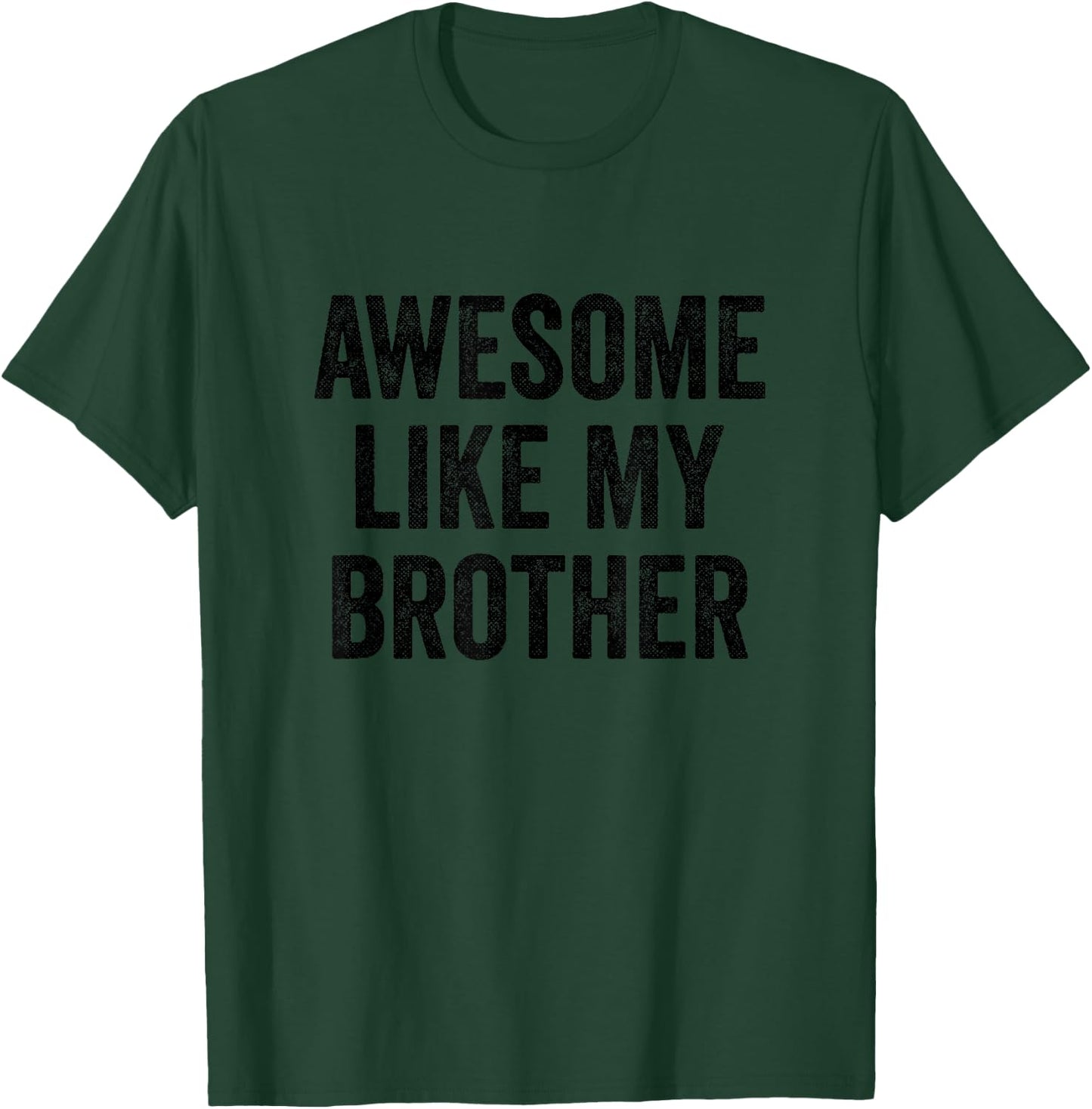 Awesome Like My Brother - Funny Brother Sister T-Shirt - T-Shirt | Forest