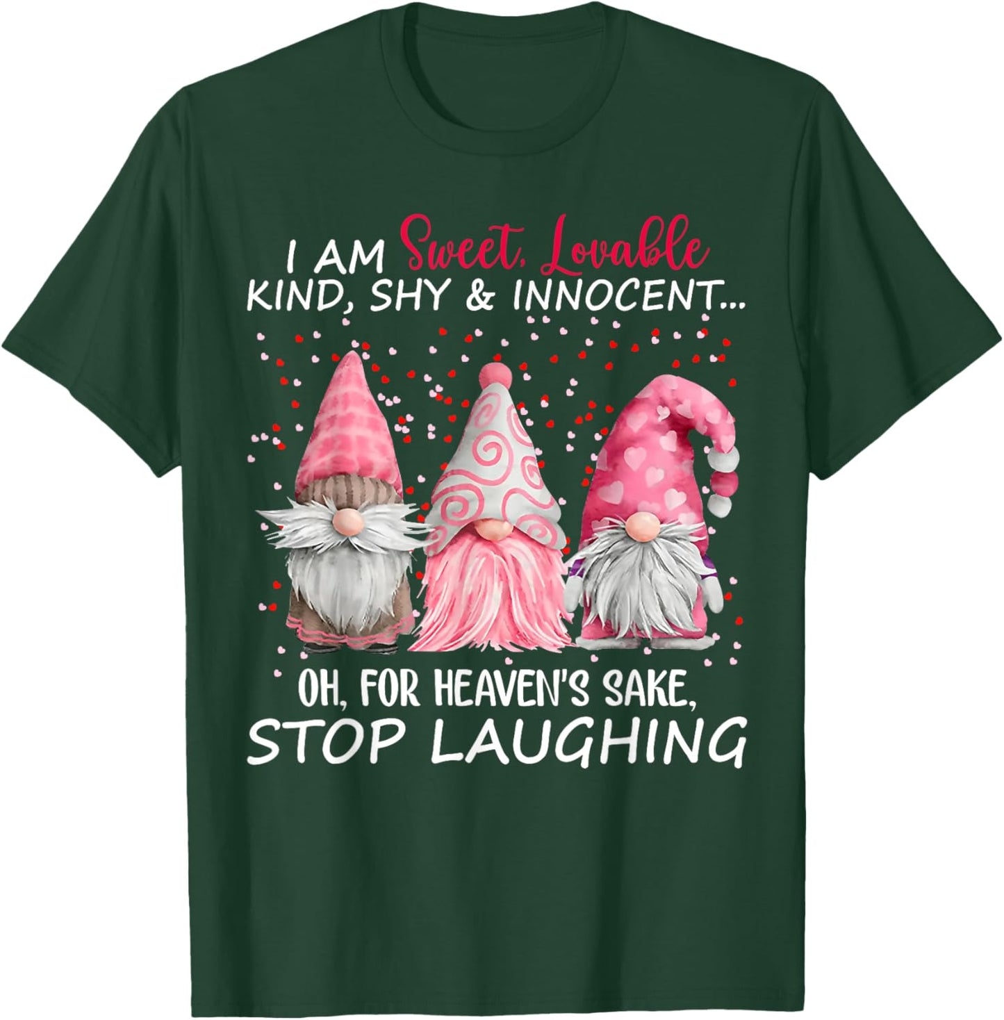 Gnome I Am Sweet Lovable Kind Shy And Innocent T-Shirt - T-Shirt | Forest