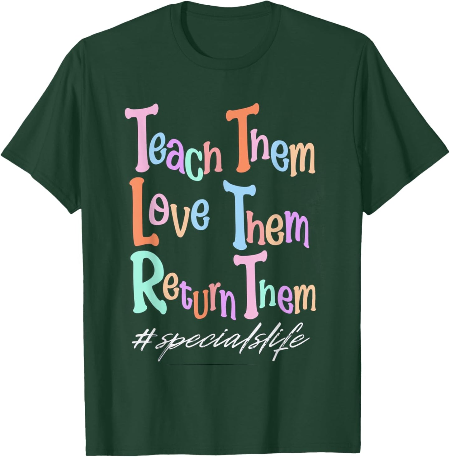 Women Teach Them Love Them Return Them Specials Teacher Life T-Shirt - T-Shirt | Forest