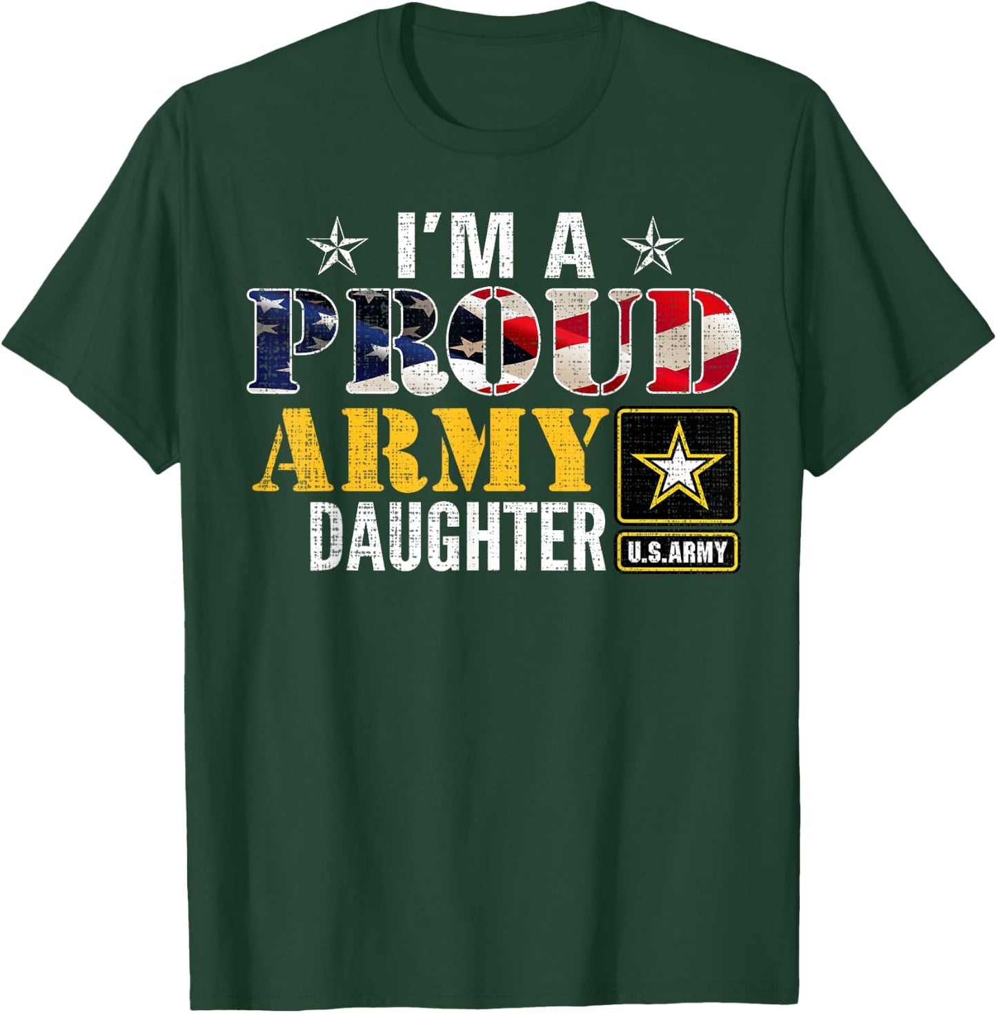 I'm A Proud Army Daughter American Flag Military For Veteran Women Kids Men T-Shirt - T-Shirt | Forest