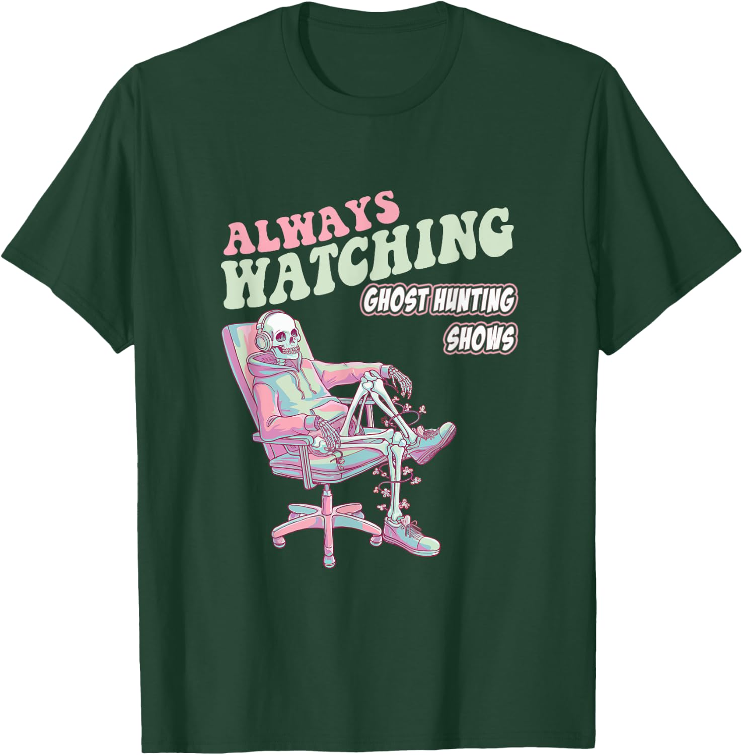 Always Watching Ghost Hunting Shows Horror Funny T-Shirt - T-Shirt | Forest
