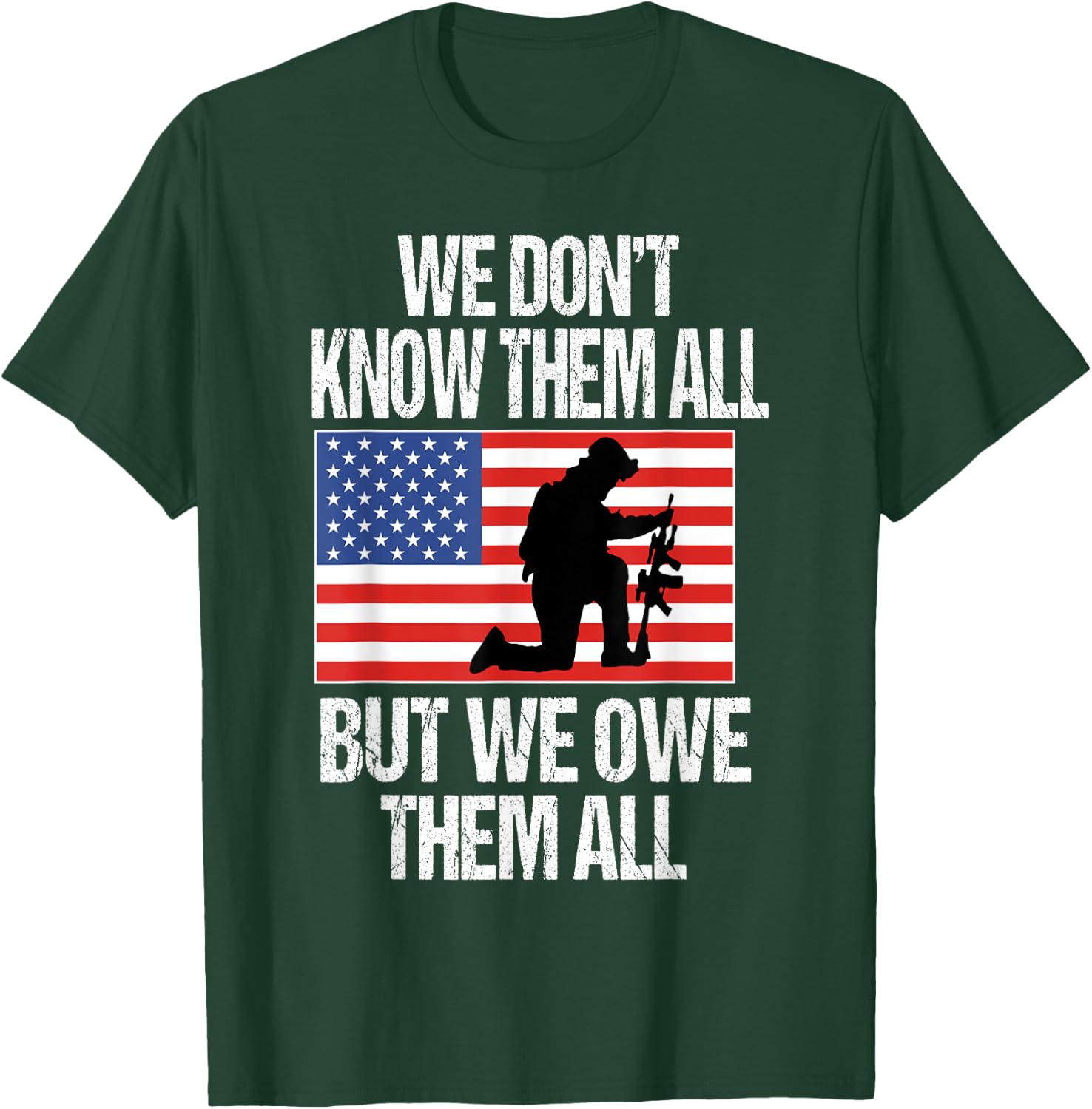 We Don't Know Them All But We Owe Them All T-Shirt - T-Shirt | Forest