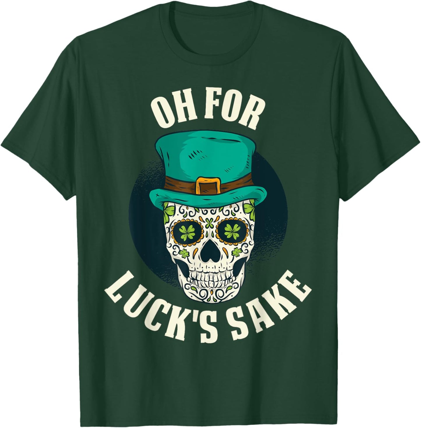 Oh For Lucks Sake T-Shirt - T-Shirt | Forest