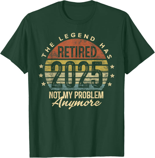 Retired 2025 Not My Problem Anymore Retirement Gifts Men Dad T-Shirt - T-Shirt | Forest