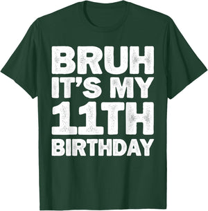 Bruh It's My 11th Birthday 11 Year Old Birthday T-Shirt - T-Shirt | Forest