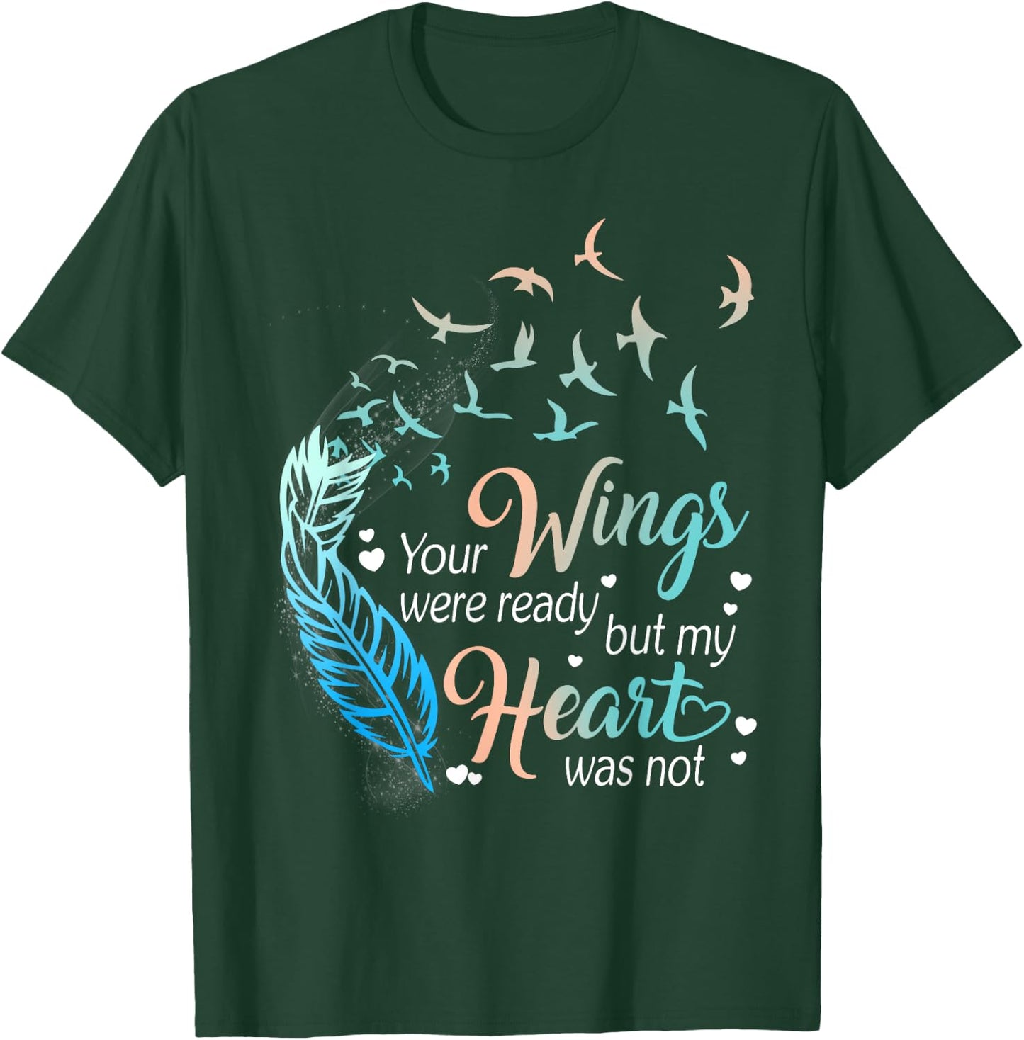 Your wings were ready but my heart was not T-Shirt - T-Shirt | Forest