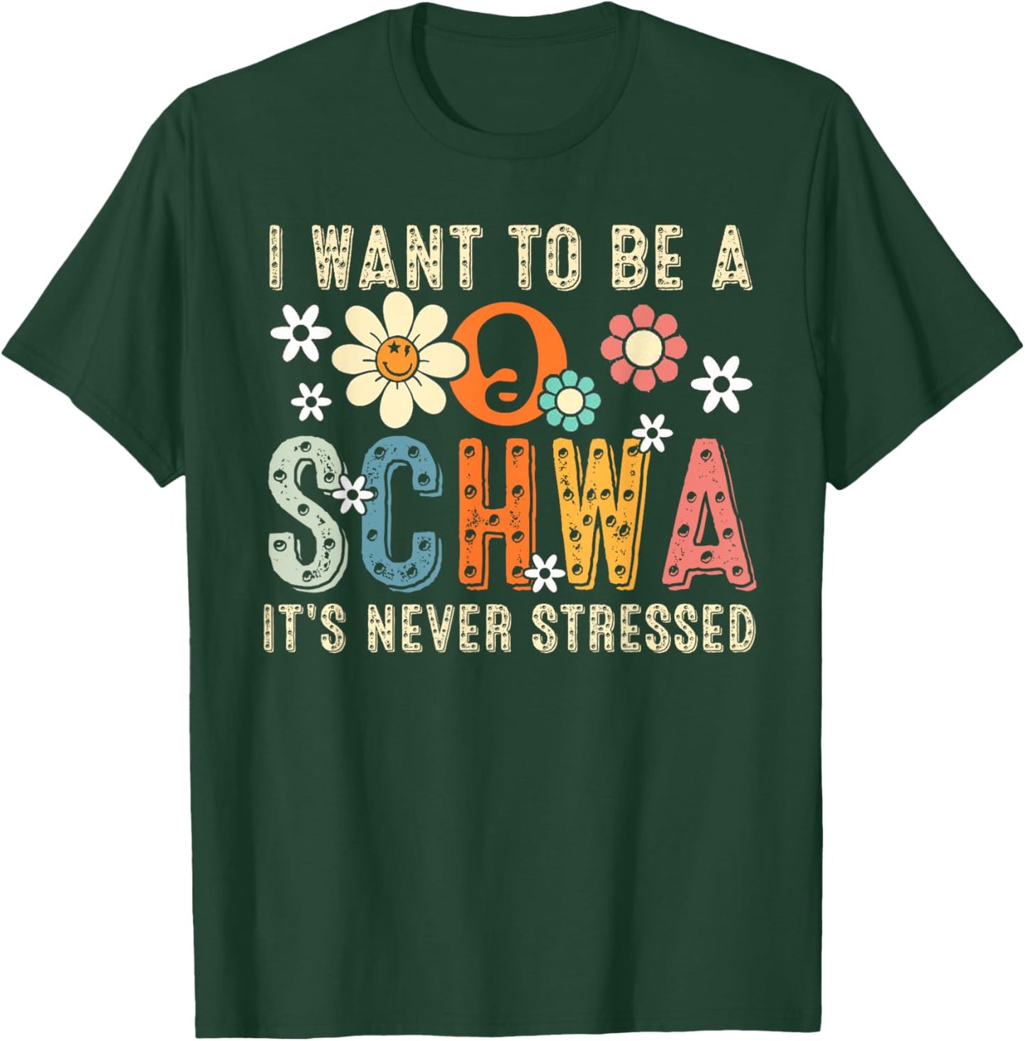 I Want To Be A Schwa It's Never Stressed T-Shirt - T-Shirt | Forest