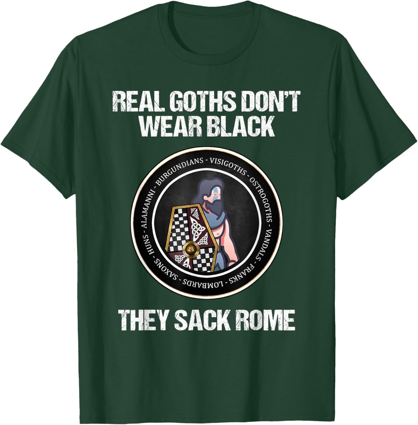 Agema Apparel -Adults Kids Black Short Sleeve Real Goths Sack Rome Dark Ages Funny History T-Shirt - T-Shirt | Forest