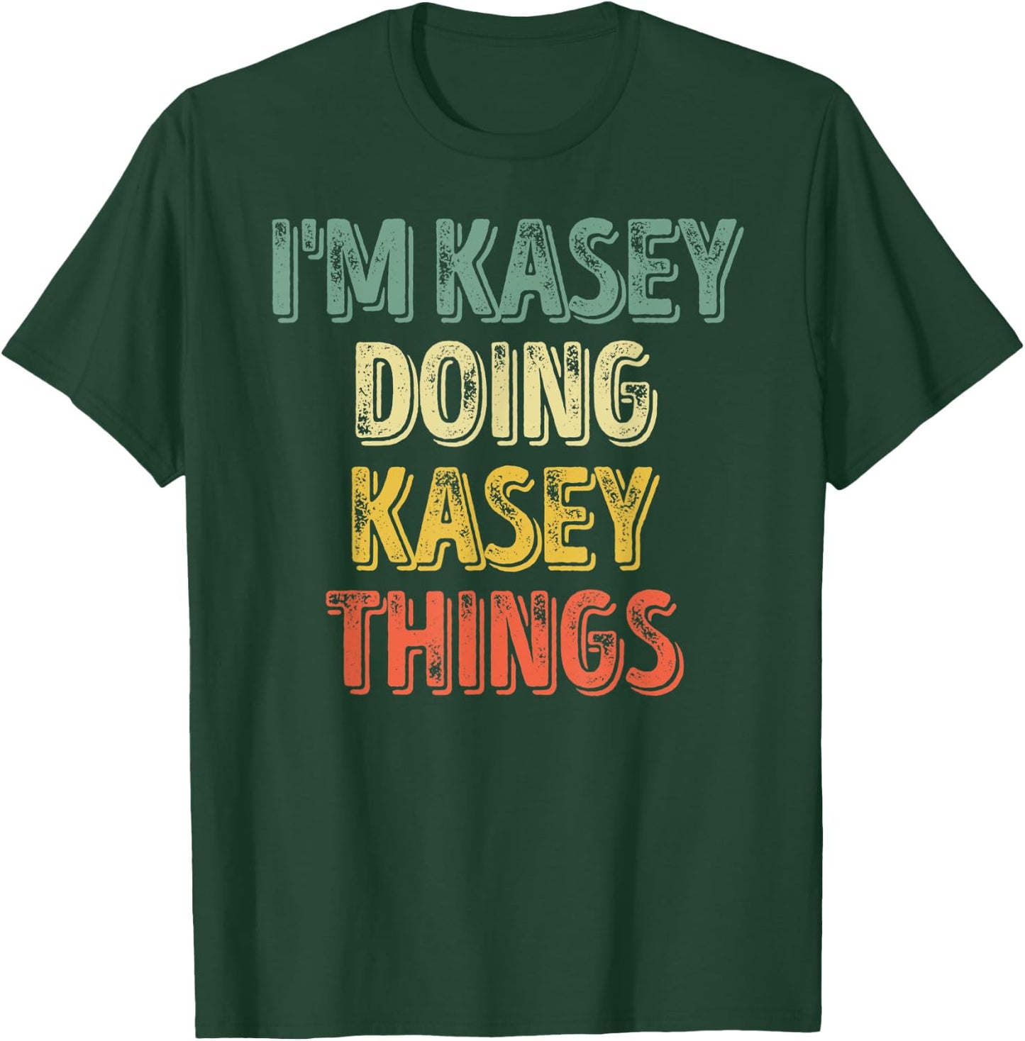I'm Kasey Doing Kasey Things Shirt Personalized First Name T-Shirt - T-Shirt | Forest