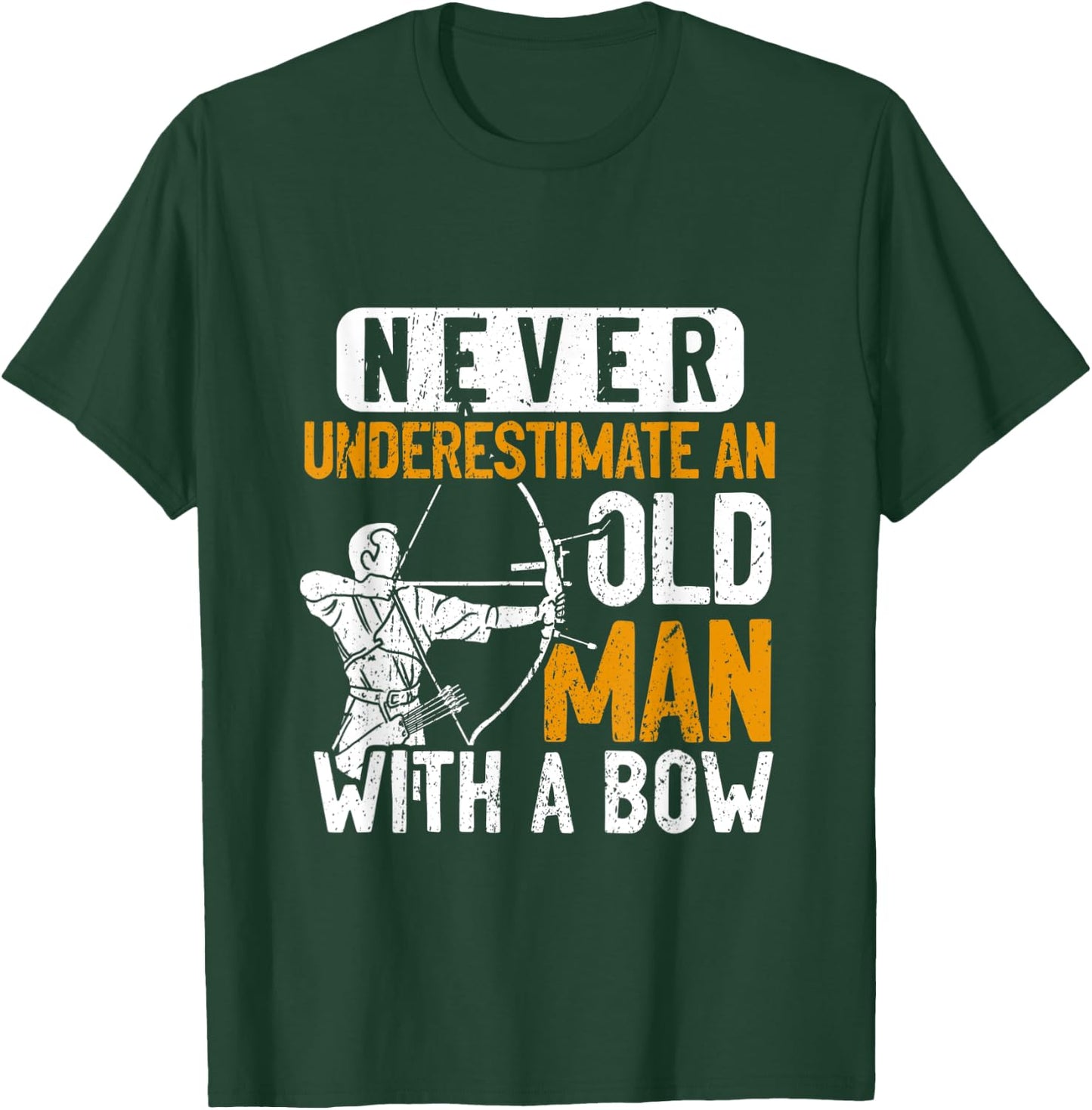 Never Underestimate An Old Man With A Bow Archer T-Shirt - T-Shirt | Forest