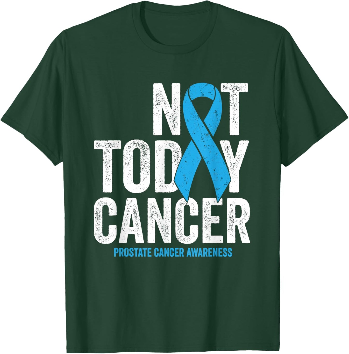 Not Today Prostate Cancer - Blue Awareness Survivor Ribbon T-Shirt - T-Shirt | Forest