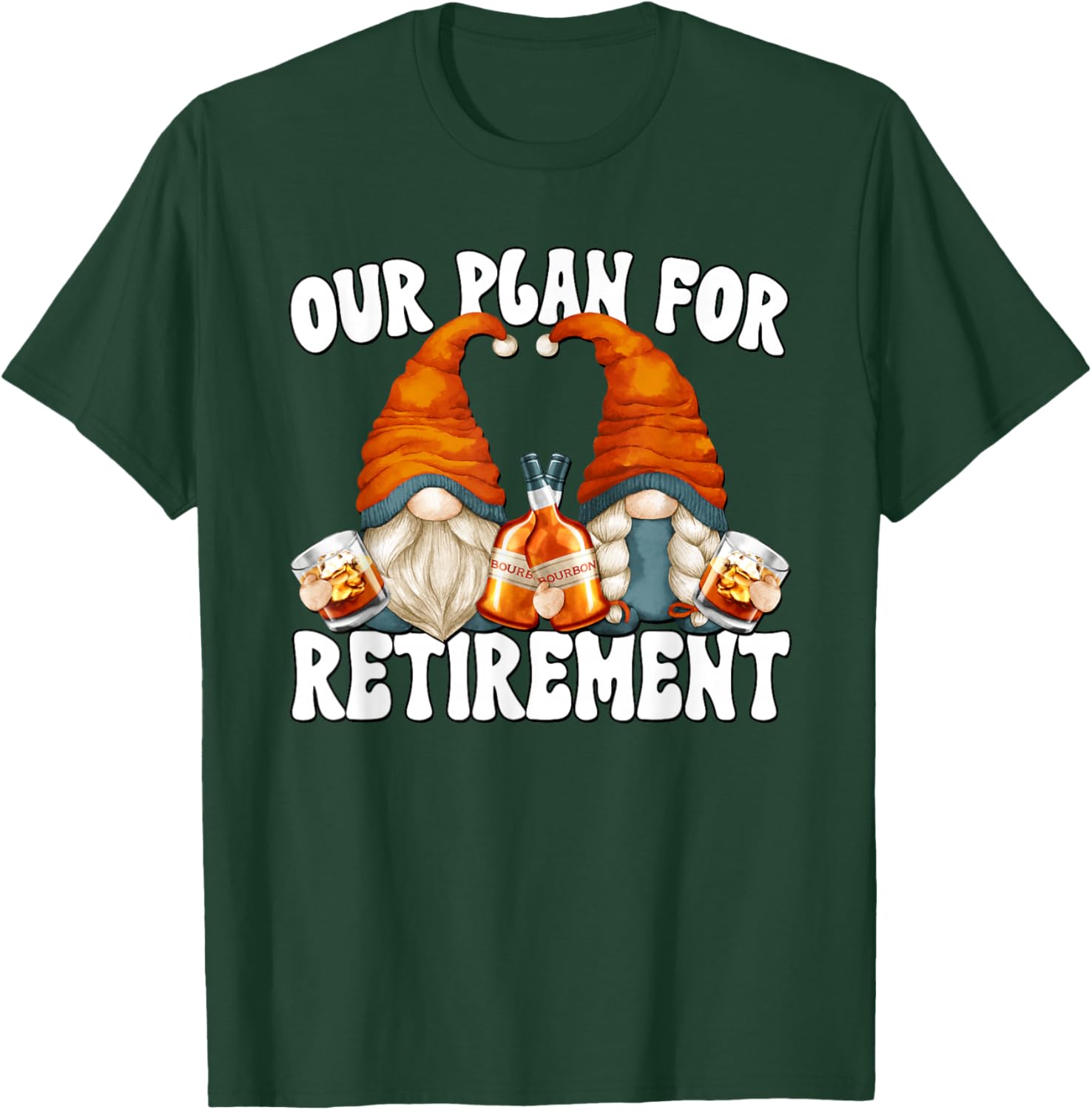 Funny Retirement Bourbon Gnome Graphic For Retired Couple T-Shirt - T-Shirt | Forest