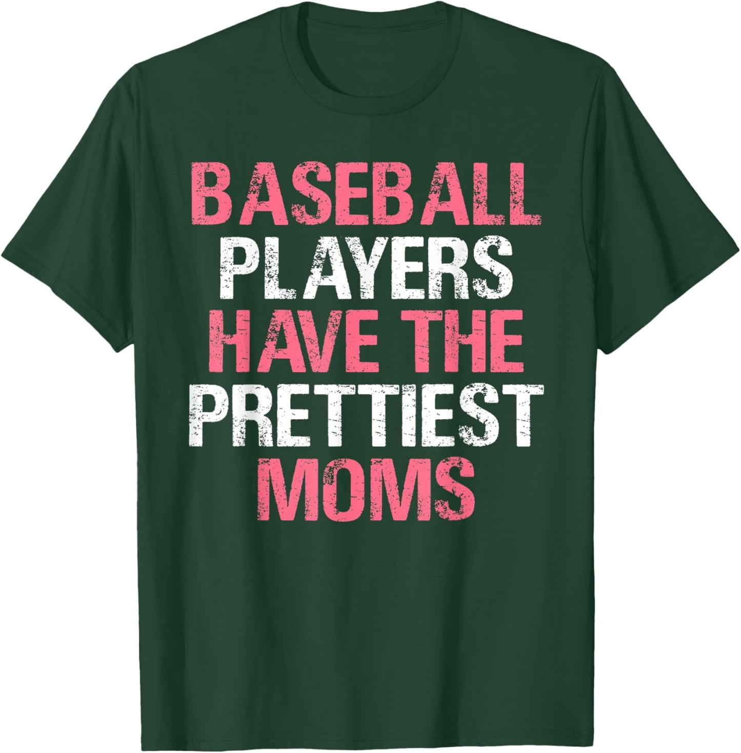 Baseball Players Have The Prettiest Moms Baseball T-Shirt - T-Shirt | Forest