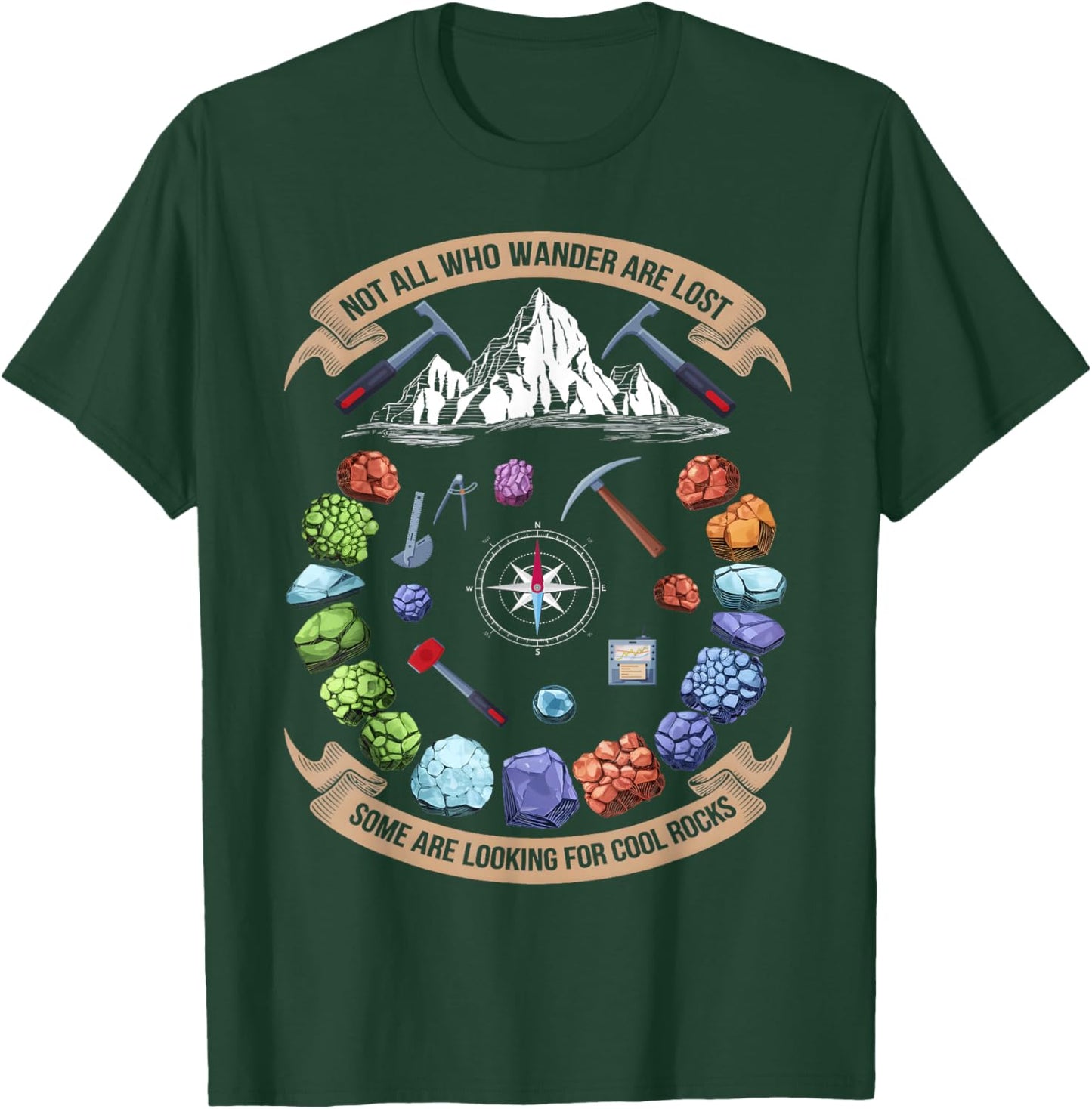 Not All Who Wander Are Lost Some Are Looking For Cool Rocks T-Shirt - T-Shirt | Forest