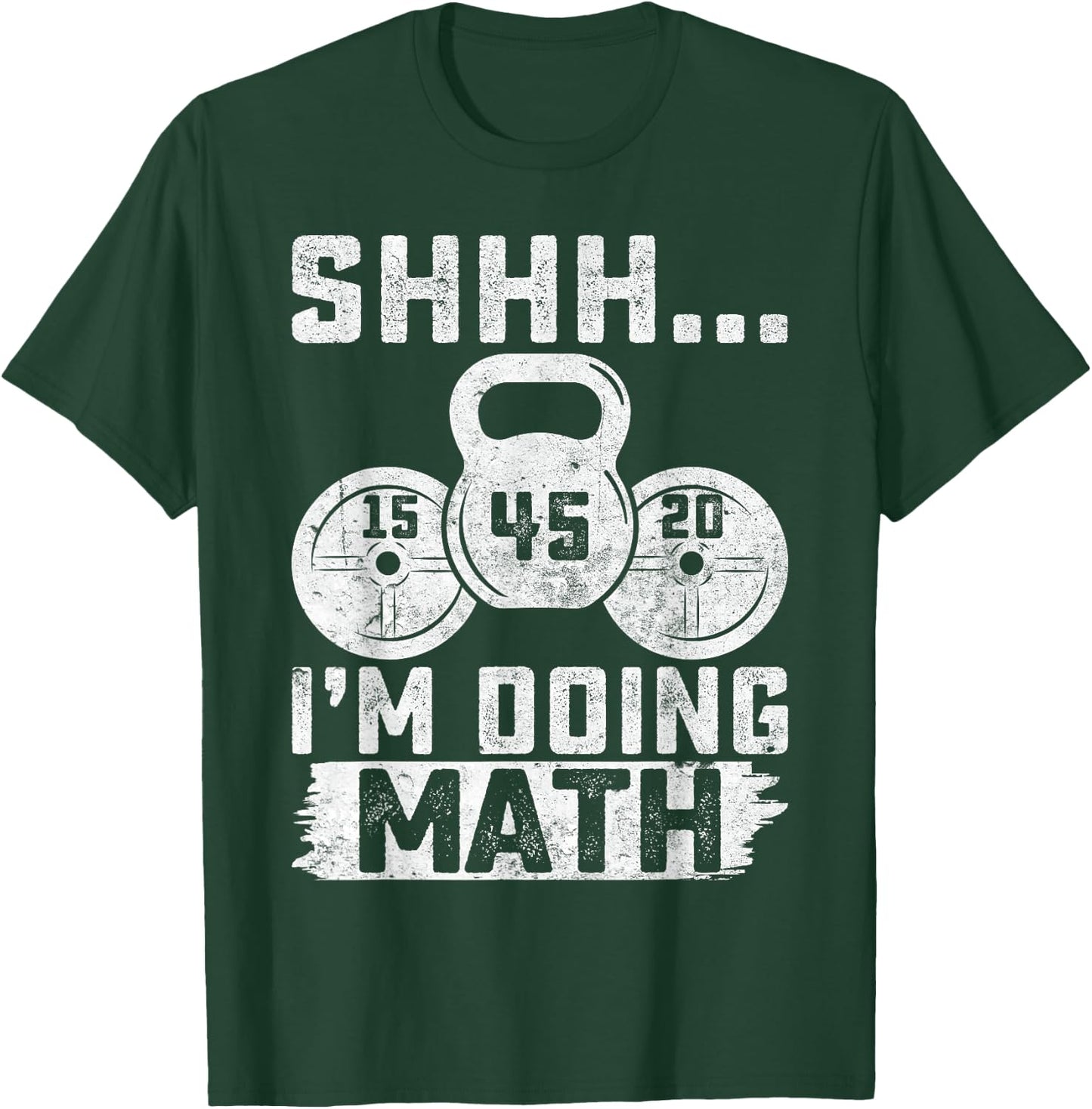 Shhh I'm Doing Math Funny Weight Lifting Workout Training T-Shirt - T-Shirt | Forest