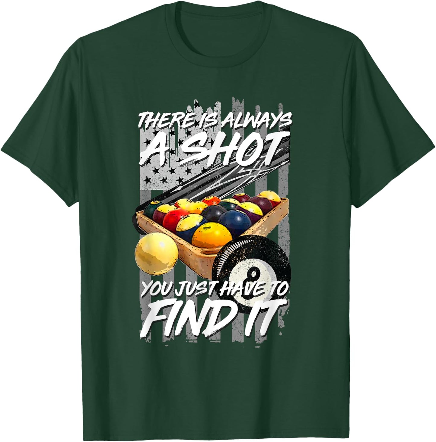 There Is Always A Shot Billiards 8 Ball Pool Player T-Shirt - T-Shirt | Forest