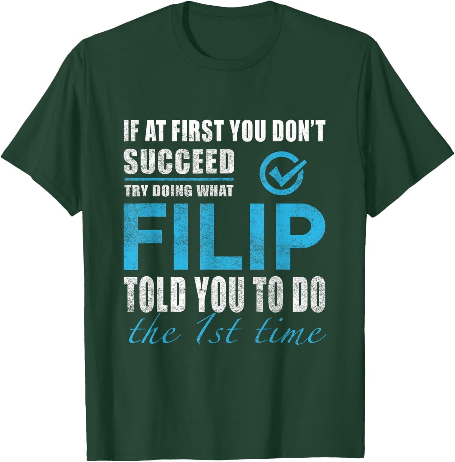 Filip Name - Try What Filip Told You To Do T-Shirt - T-Shirt | Forest