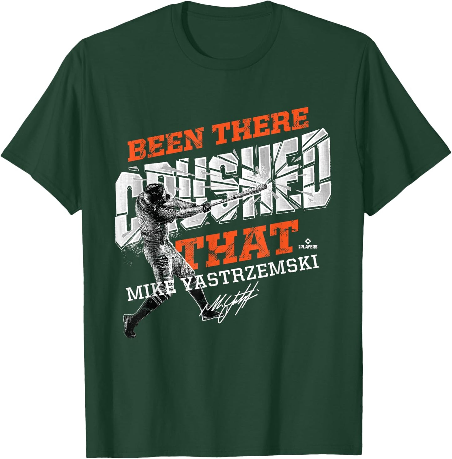 Mike Yastrzemski Been There Crushed That T-Shirt - T-Shirt | Forest