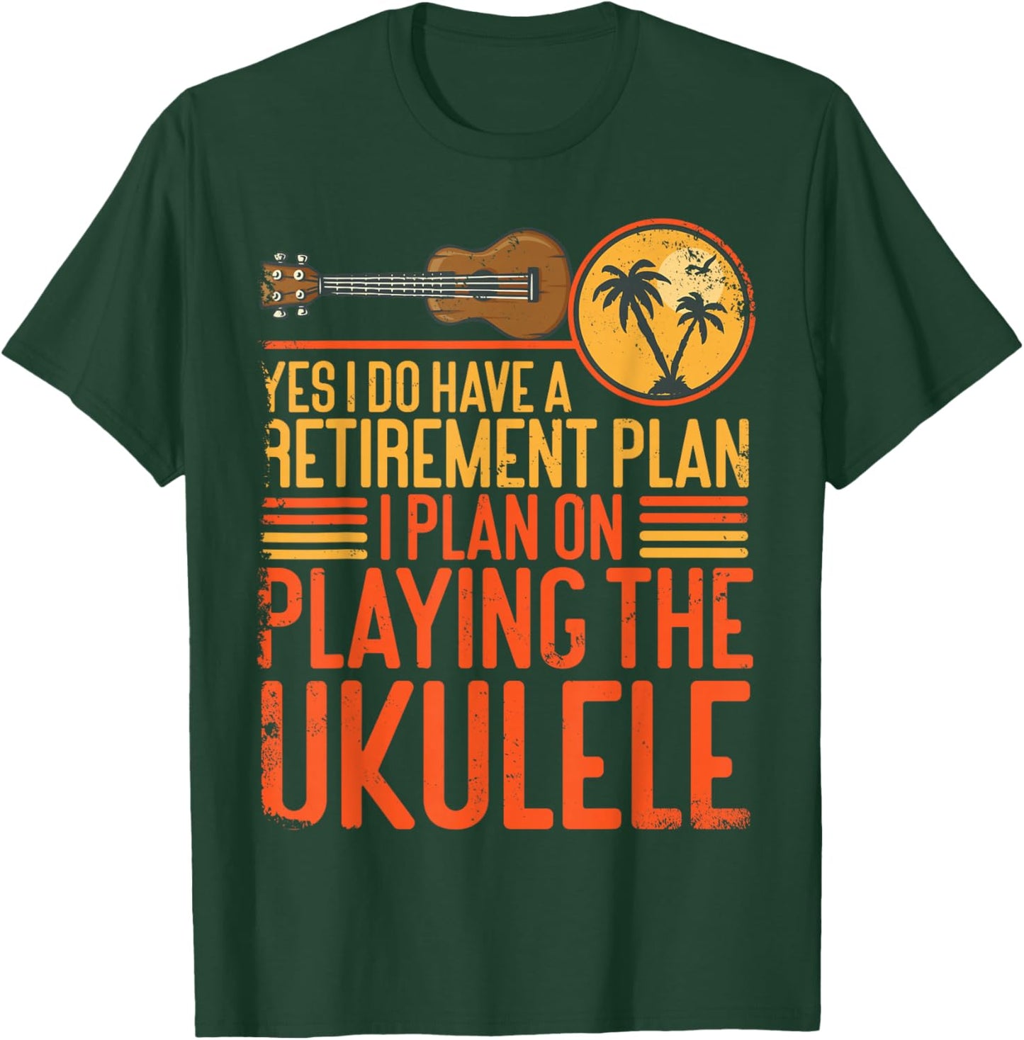 Hawaiian Ukulele Uke Yes I Do Have A Retirement Plan I Plan T-Shirt - T-Shirt | Forest