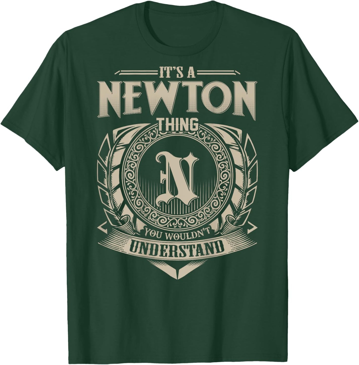 It's A NEWTON Thing You Wouldn't Understand Family Name T-Shirt - T-Shirt | Forest