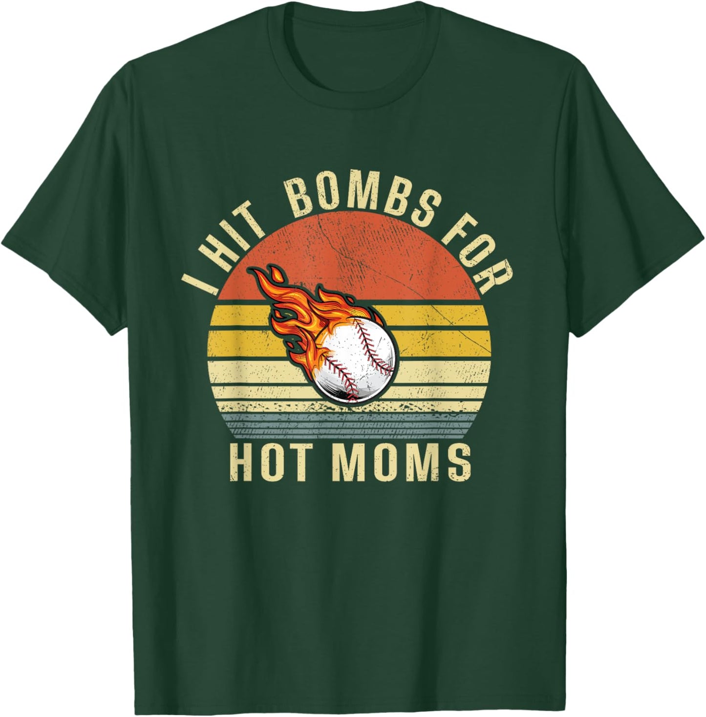 I Hit Bombs For Hot Moms, Funny Retro Baseball T-Shirt - T-Shirt | Forest
