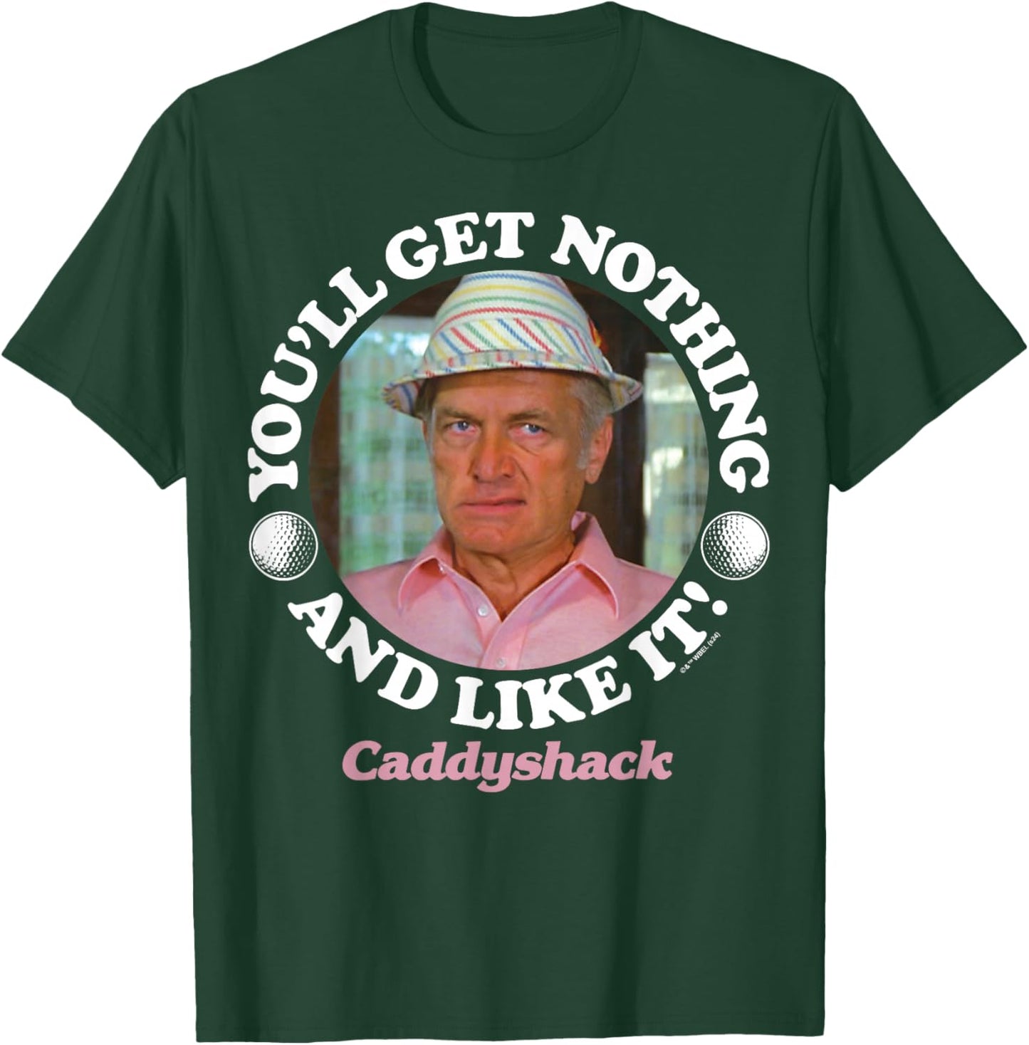 Caddyshack - You'll Get Nothing and Like It T-Shirt - T-Shirt | Forest