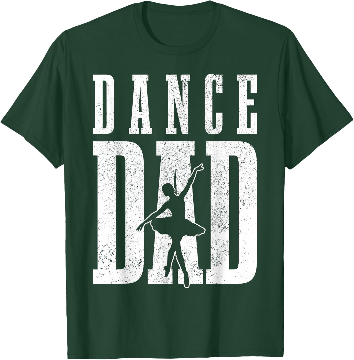 Dance Dad Ballet Dancer Ballerina Dancing Father's Day Gift T-Shirt - T-Shirt | Forest