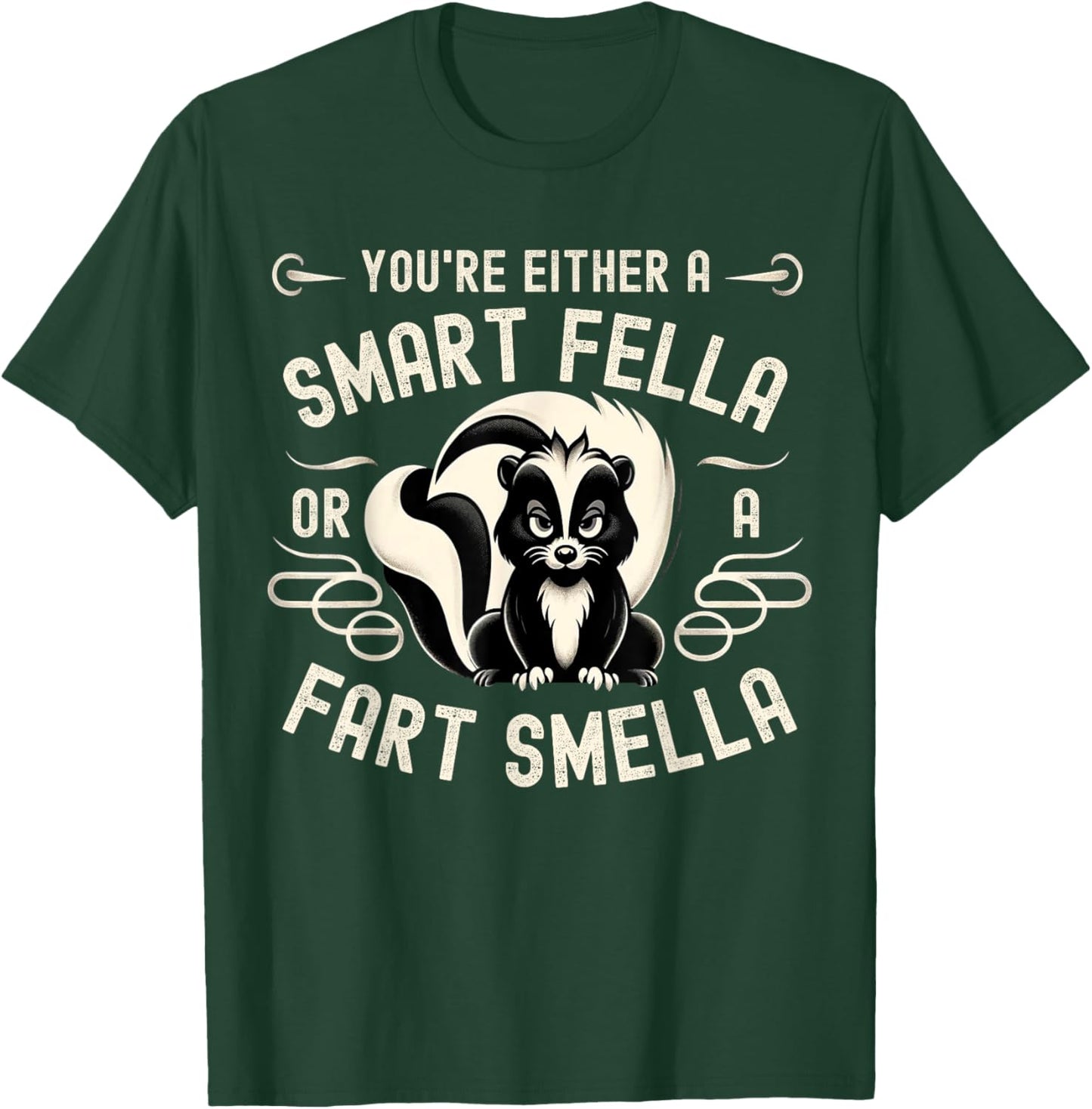 You're Either A Smart Fella Or A Fart Smell Fart Humor T-Shirt - T-Shirt | Forest