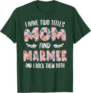 Marmee Shirts I have two Titles Mom and Marmee T-Shirt - T-Shirt | Forest