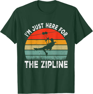 I'm Just Here for the Zipline Ziplining Lovers T-Shirt - T-Shirt | Forest