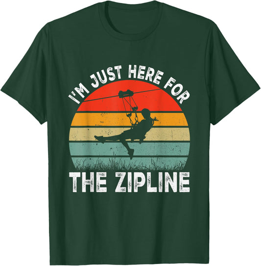 I'm Just Here for the Zipline Ziplining Lovers T-Shirt - T-Shirt | Forest