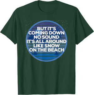 It's All Around Like Snow On The Beach Pop Music Lyrics T-Shirt - T-Shirt | Forest