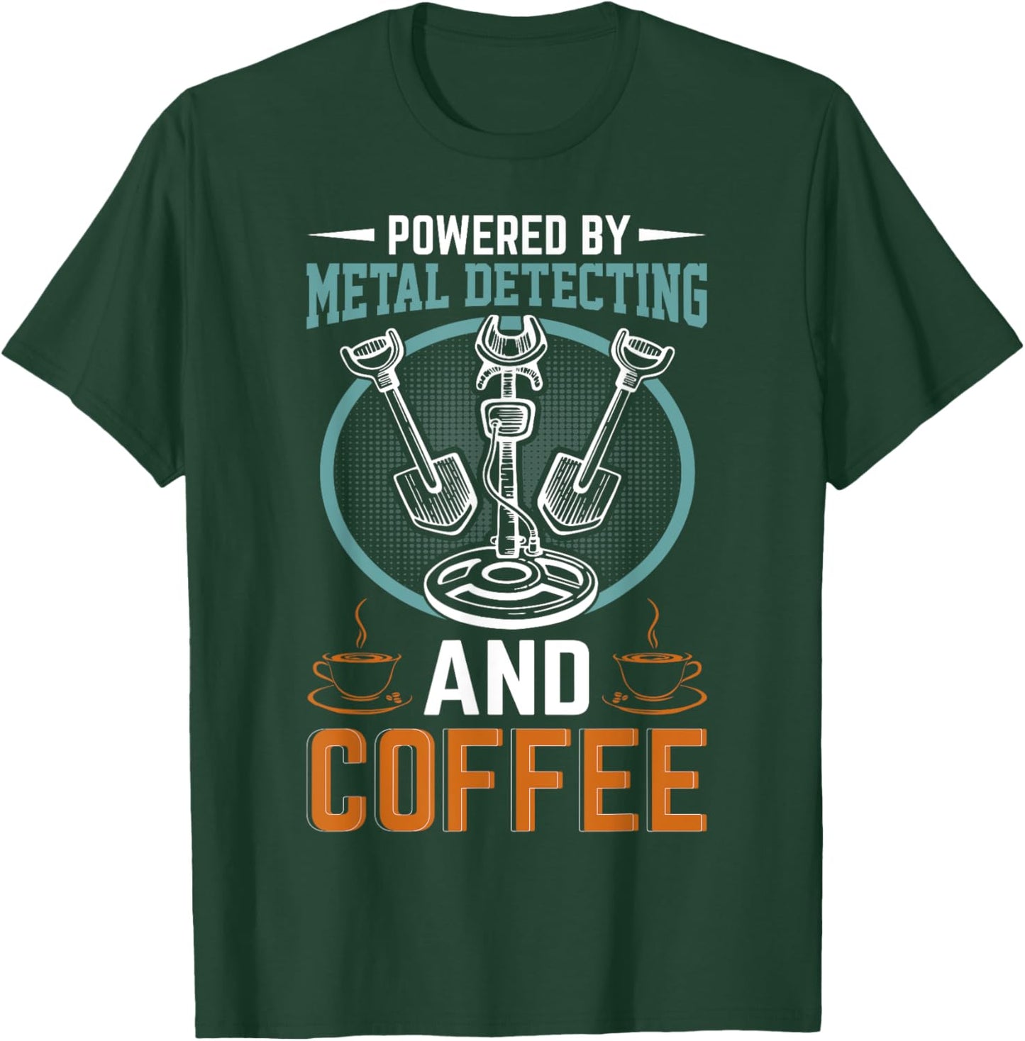 Powered By Metal Detecting And Coffee T-Shirt - T-Shirt | Forest