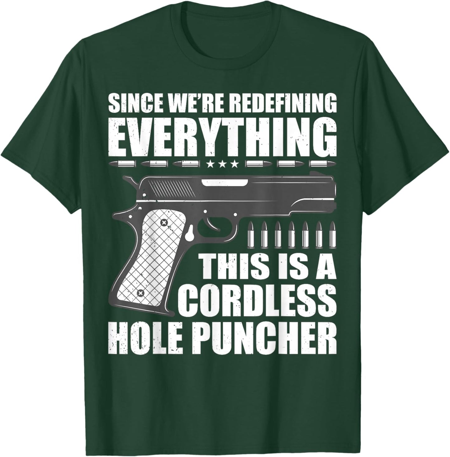 We're Redefining Everything This Is A Cordless Hole Puncher T-Shirt - T-Shirt | Forest