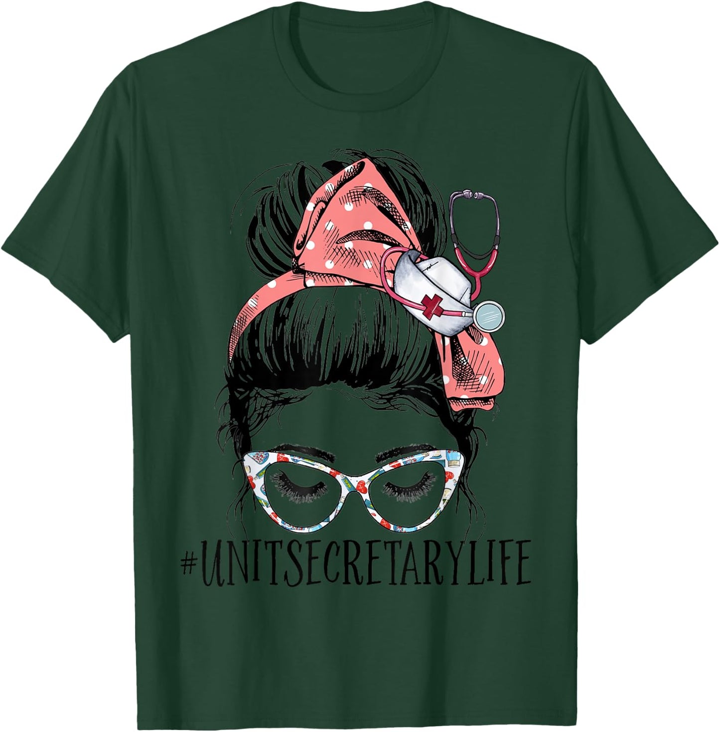 Unit Secretary Life Funny Messy Bun Women Healthcare Workers T-Shirt - T-Shirt | Forest