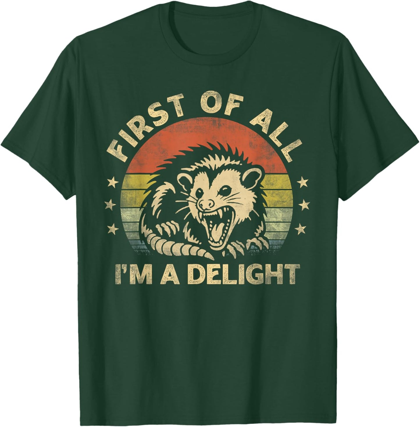 First Of All I'm A Delight Sarcastic Angry Opossum Lover T-Shirt - T-Shirt | Forest