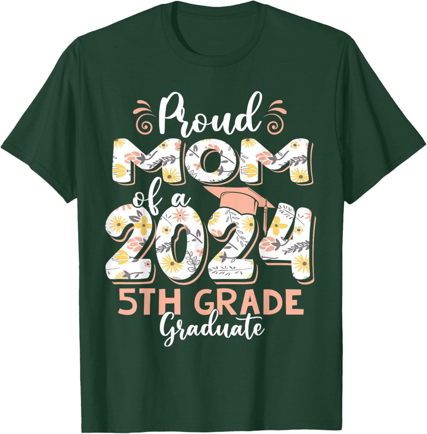 Funny Proud Mom of a Class of 2024 5th Grade Graduate T-Shirt - T-Shirt | Forest